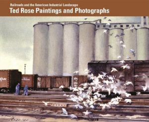 Railroads-and-the-American-Industrial-Landscape-Ted-Rose-Paintings-and-Photographs-cover